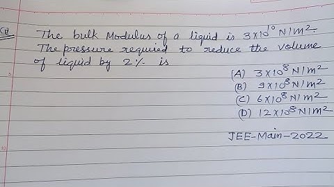 The bulk modulus of a liquid is 3×10¹⁰ N/m² the pressure required to reduce the volume | jee physics