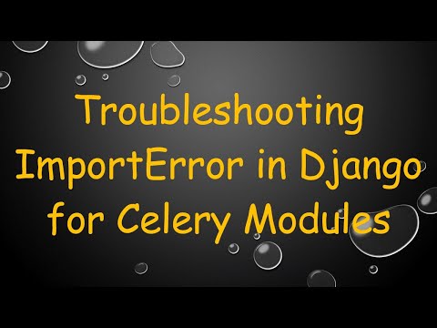 Troubleshooting ImportError in Django for Celery Modules
