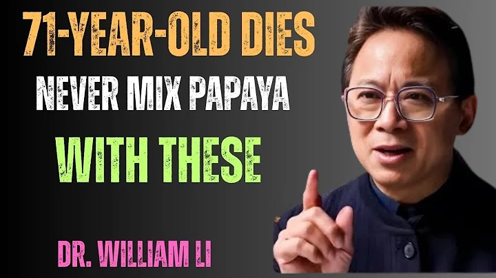 Seniors Over 60: NEVER Eat Papaya With These 3 Foods–Hidden Dangers for Your Health | Dr. William Li