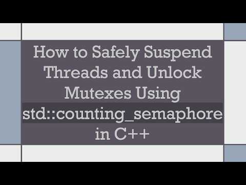 How to Safely Suspend Threads and Unlock Mutexes Using std::counting_semaphore in C+ +