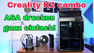 ASA drucken mit dem Creality K2 Combo Anfänger-Guide! So klappt’s OHNE Frust.