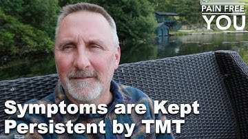 Symptoms are Kept Persistent By TMT