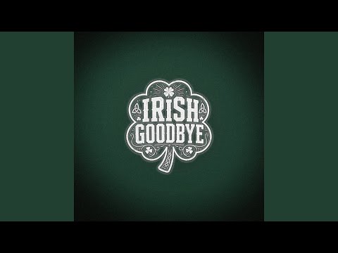 Irish Goodbye