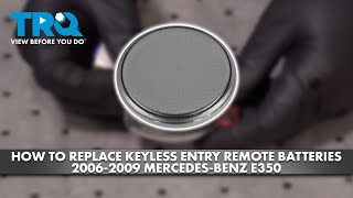How to Replace Keyless Entry Remote Batteries 2006-2009 Mercedes-Benz E350