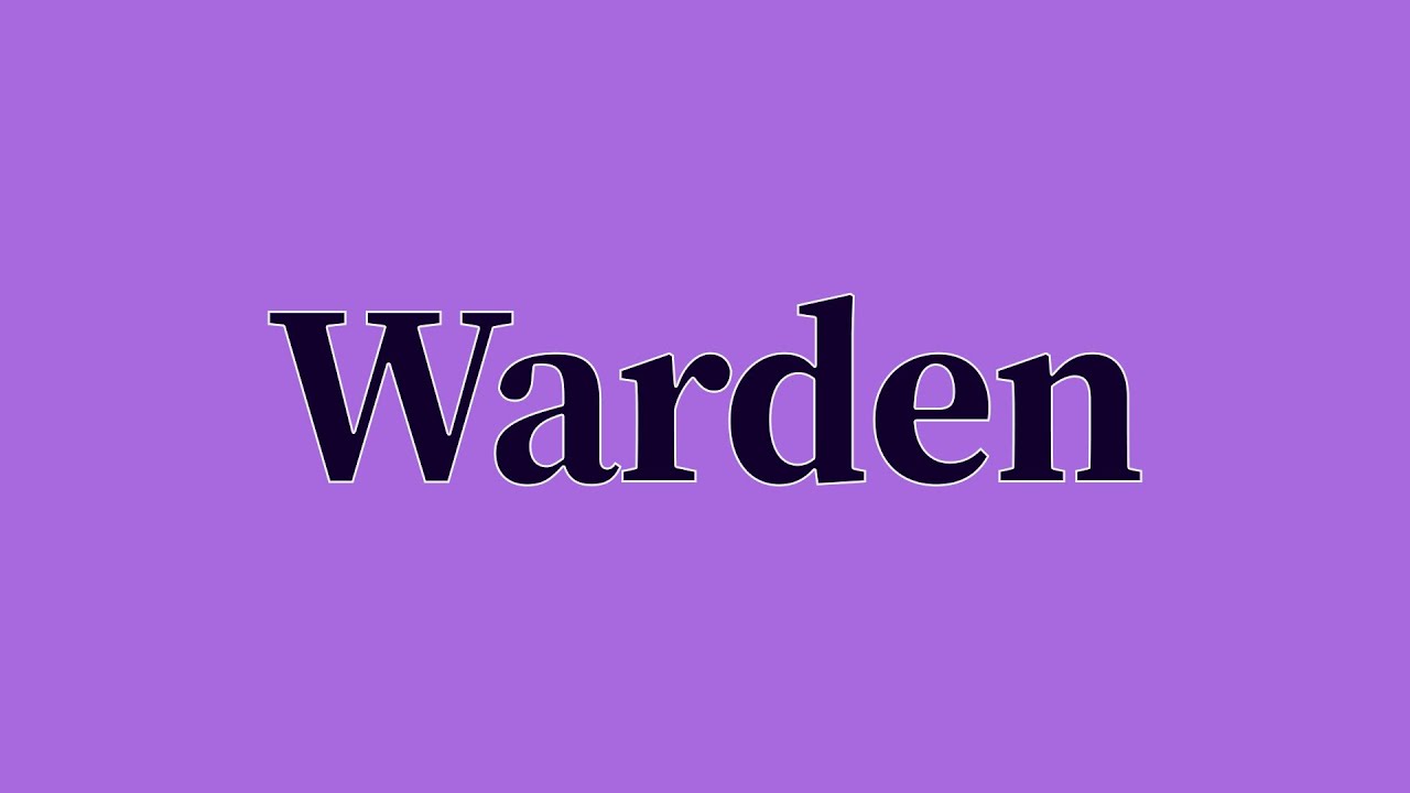 Warden Pronunciation and Meaning YouTube