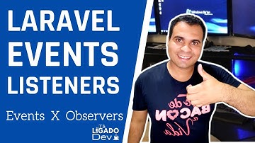 Laravel - Trabalhando com Eventos - Diferenças entre Observers e Events