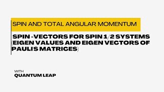 #16-eigen values and eigen vectors for spin 1/2 systems