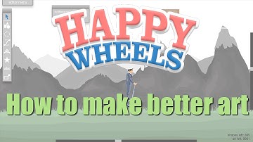 How To Make Better Art In Happy Wheels (tutorial)