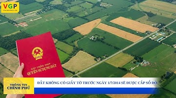 Đất không có giấy tờ trước ngày 1/7/2014 sẽ được cấp sổ đỏ