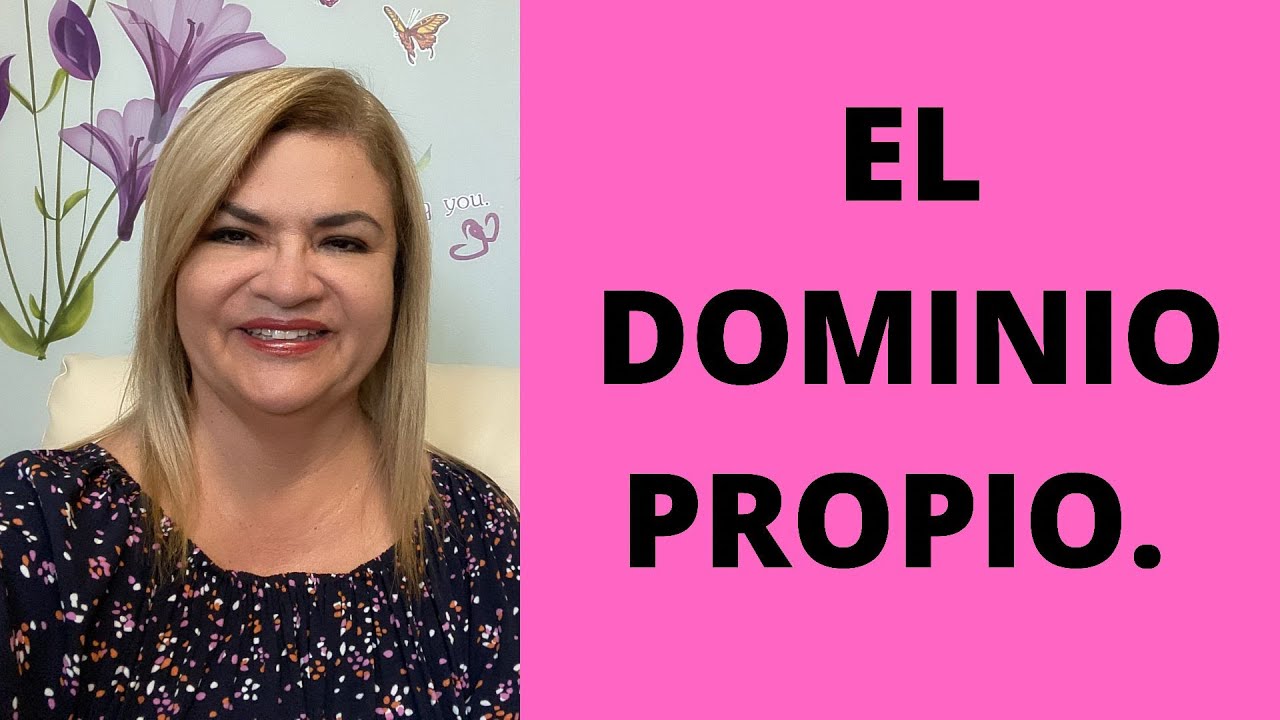 EL DOMINIO PROPIO. Psicóloga y Coach Martha Martínez Hidalgo