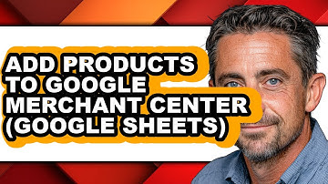 How to Add Products to Google Merchant Center (google Sheets) (easy Method)