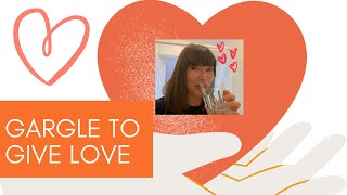 Gargle to Give Love