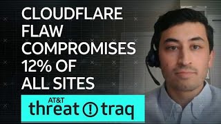 Cloudflare Flaw Compromises 12% of All Sites| AT&T ThreatTraq
