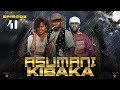 ASUMANI KIBAKA Ep 41