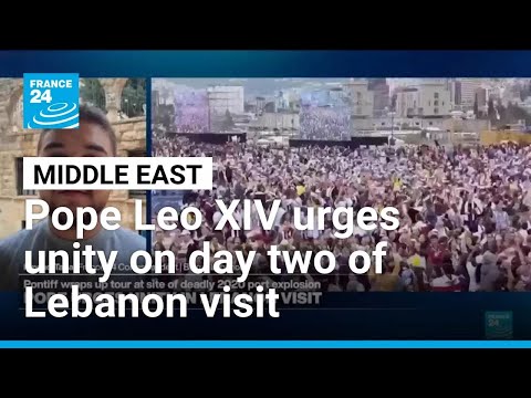 Pope Leo XIV urges unity on day two of Lebanon visit • FRANCE 24 English