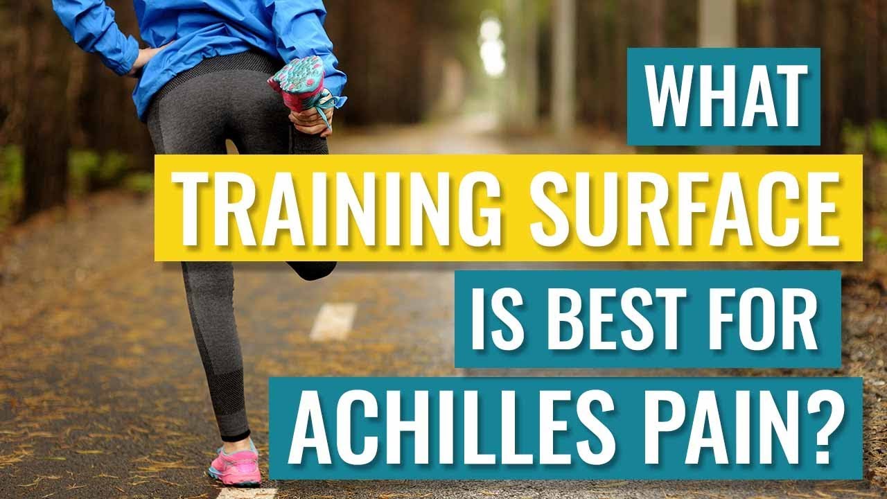 What Training Surfaces are Best for Achilles Pain? YouTube