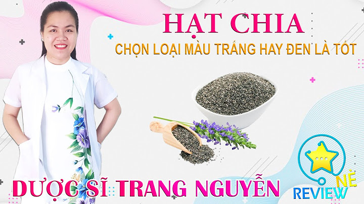 Hạt chia trắng và đen khác nhau như thế nào năm 2024