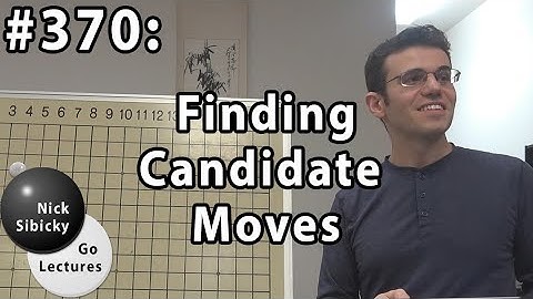 Nick Sibicky Go Lecture #370 - Finding Candidate Moves