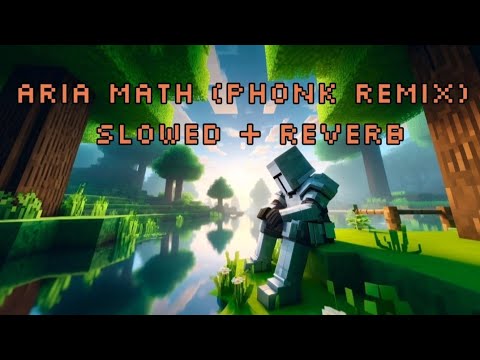 Aria Math Phonk C418 - Aria Math (slowed + reverb) | Phonk Remix - YouTube