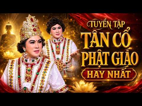 TUYỂN TẬP TÂN CỔ PHẬT GIÁO HAY NHẤT | Càng Nghe Càng Thấm, Càng Nghe Càng An Yên