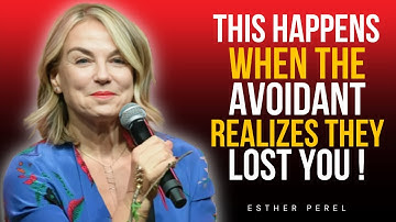 THE HAPPENS WHEN THE AVOIDANT REALIZES THEY LOST YOU | Esther Perel Motivational Speech