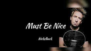 Nickelback - Must Be Nice (lyrics)