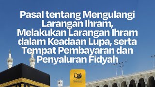 Pasal (tentang Mengulangi Larangan Ihram serta Tempat Pembayaran dan Penyaluran Fidyah)