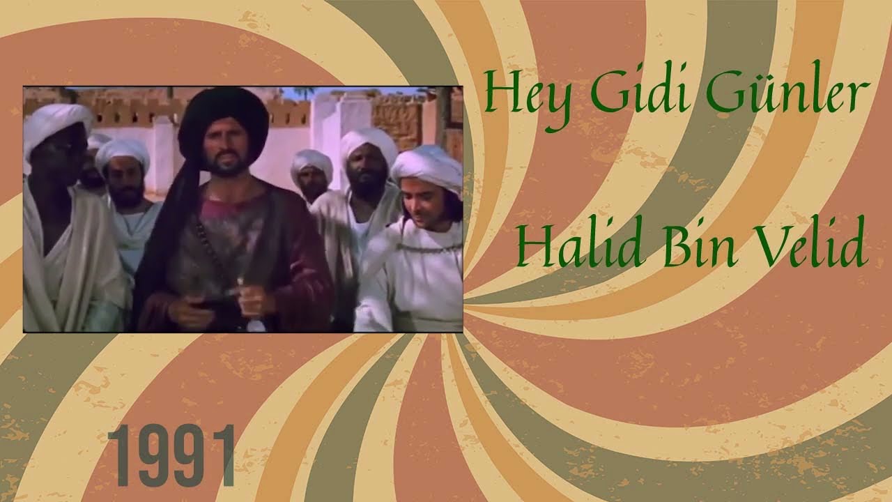 Hey Gidi Günler - Halid Bin Velid