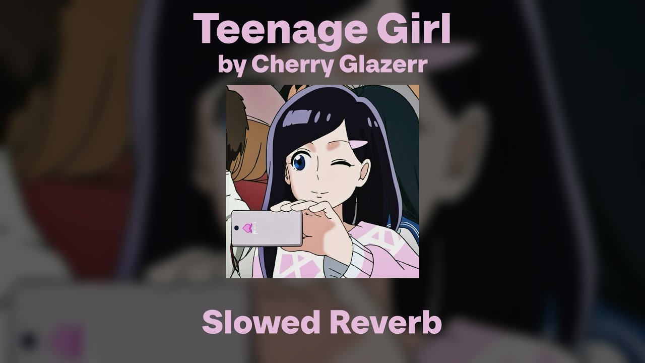 cherry-glazerr-teenage-girl-slowed-reverb-youtube