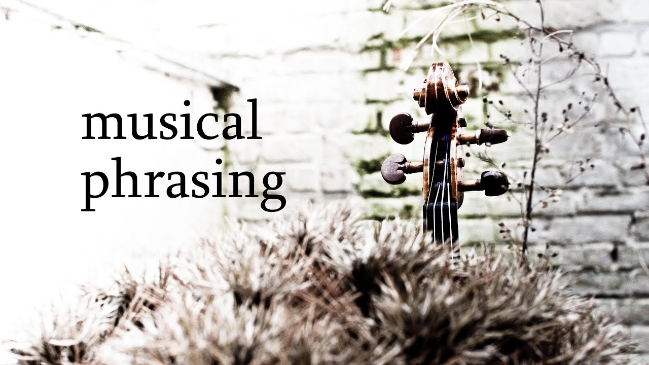 A violin Perspective - Musical phrasing