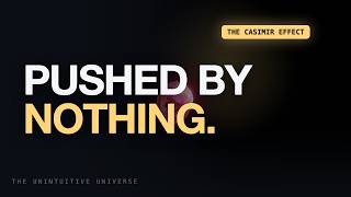 The Force That Comes From Nothing (The Casimir Effect)