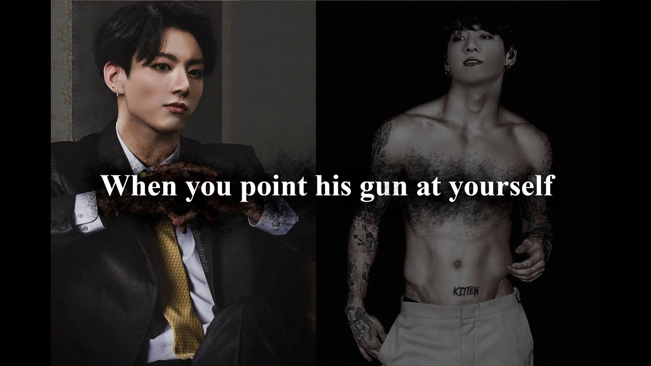 Jungkook Mafia Boyfriend FF | When you point his gun at yourself (Part 1)