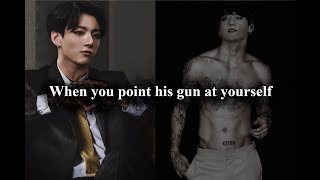 Jungkook Mafia Boyfriend FF When you point his gun at yourself Part 1