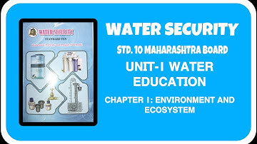 Water Security Unit 1 Chapter 1 Environment and Ecosystem Std 10 Maharashtra