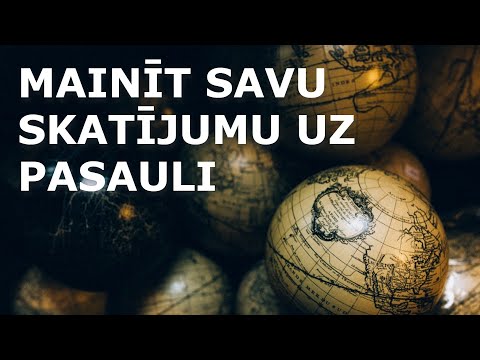 Video: Kā Mainīt Savu Skatījumu Uz Dzīvi