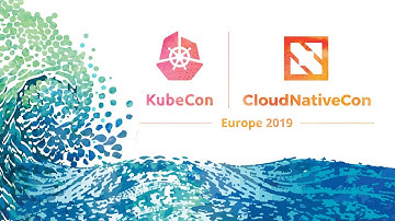 KubeCon + CloudNativeCon Europe 2019 Recap