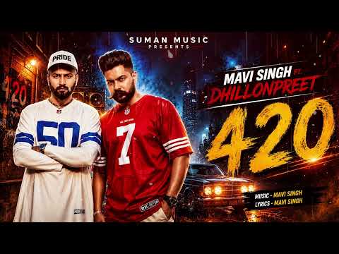 Mavi Singh x Dhillon Preet – 420 | Latest Punjabi Song 2026 | Punjabi Song | New Punjabi Song 2026