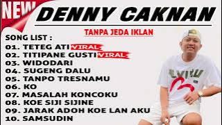 DENNY CAKNAN TERBARU 2023 - TETEG ATI X TITIPANE GUSTI X WIDODARI......