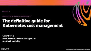 AWS re:Invent 2020: The definitive guide for Kubernetes cost management (Apptio Cloudability)