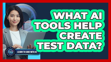 What AI Tools Help Create Test Data?