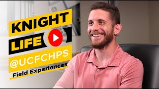 Knight Life @UCFCHPS | Field Experiences