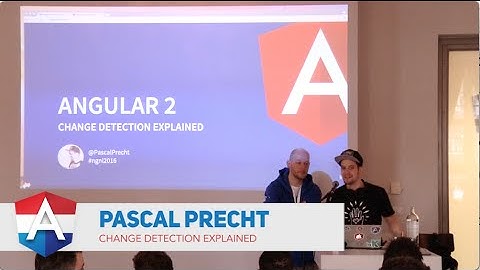 NG-NL 2016: Pascal Precht  - Angular 2 Change Detection Explained
