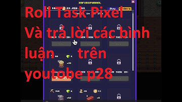 Pixels Hướng dẫn chơi game pixel kiếm tiền cho người mới p28. Roll task pixels và trả lời câu hỏi