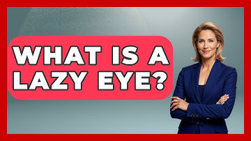 What Is A Lazy Eye? - Optometry Knowledge Base