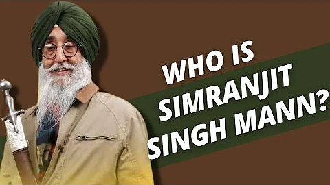 Who is Simranjit Singh Mann  The 77-year-old Who D...