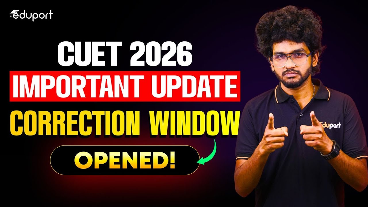 CUET 2026 Important Update: Correction Window Opened | Eduport CUET