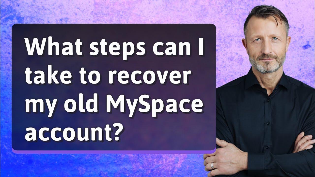 What steps can I take to recover my old MySpace account? YouTube