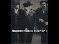 Surround Yourself W/ People…