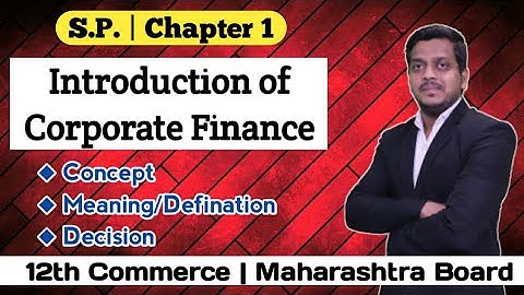 Introduction of Corporate Finance | SP Ch. 1 | 12th Commerce | New Syllabus | Ashish Sir