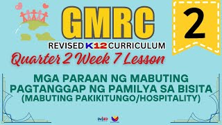 GMRC 2 | PARAAN NG MABUTING PAGTANGGAP NG BISITA | WEEK 7 LESSON | QUARTER 2 | REVISED CURRICULUM